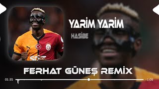 Yarim Yarim Osimhen  Hasibe  Ferhat Güneş Remix [upl. by Darin]