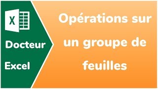 Comment faire la même opération sur un groupe de feuilles Excel  Docteur Excel [upl. by Yrollam684]