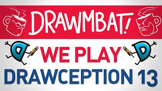 We Play Drawception 13  DRAWMBAT [upl. by Riana543]