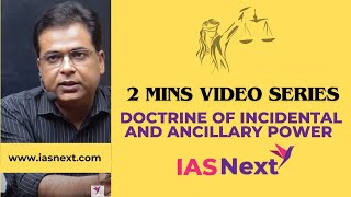 Doctrine of Incidental and Ancillary Power By Sudhanshu Sir IAS NEXT iasnext [upl. by Floss]