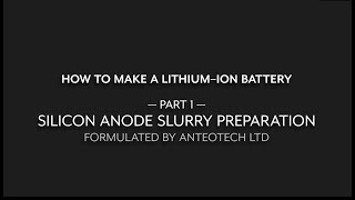 How To Make a LithiumIon Battery  Part 1 Silicon Anode Slurry Making [upl. by Pedroza]