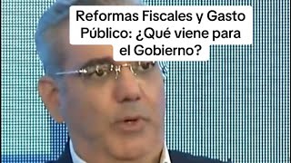 Reformas Fiscales y Gasto Público ¿Qué viene para el Gobierno [upl. by Orual]