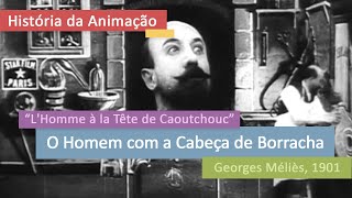 O Homem da Cabeça de Borracha Lhomme à la Tête de Caoutchouc  Georges Méliès 1901 [upl. by Sinclare775]