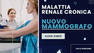 Malattia renale cronica  Nuovo mammografo [upl. by Addam549]