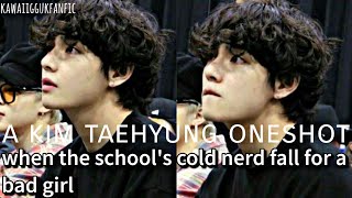 when the schools cold nerd falls for a bad girl taehyung oneshot [upl. by Jamesy]