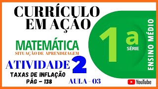 🔴 AULA 3 I CURRÍCULO EM AÇÃO I1ªSÉRIE EMÉDIO I MOMENTO 02  I PÁG 138 I TAXA DE INFLAÇÃO [upl. by Batish]