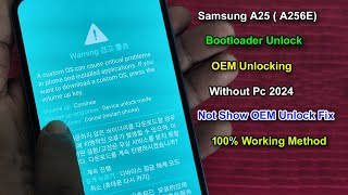 Samsung A25 SMA256E Bootloader Unlock  OEM Unlocking Samsung A256E Show Hidden OEM Unlock [upl. by Kinata687]