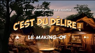 Making of C’est du Délire  – 1ère comédie musicale gauloise [upl. by Hna727]