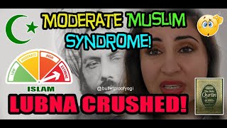 DEMOLISHED LubnaCandid  Moderate Muslim Syndrome [upl. by Atsyrk]