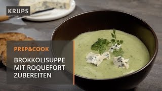 Brokkolisuppe mit Blauschimmelkäse im Prep amp Cook zubereiten  Krups Rezept [upl. by Celeski]