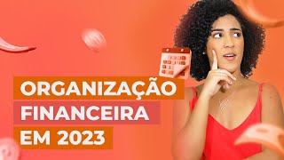 ORGANIZAÇÃO FINANCEIRA EM 2023  SAIA DO VERMELHO 💰 [upl. by Zilef]