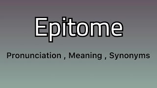 Epitome meaning  Epitome examples  Epitome synonyms [upl. by Walrath]