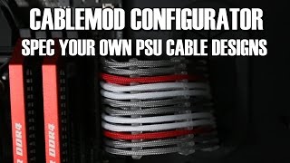 CableMod Configurator Spec your own PSU cables [upl. by Ecinuahs]