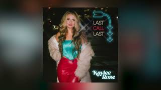 Kaylee Rose  Last Call Last Official Audio [upl. by Annaira]