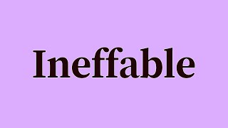 Ineffable Pronunciation and Meaning [upl. by Agiaf]