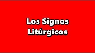 LOS SIGNOS LITÚRGICOS [upl. by Daisi]