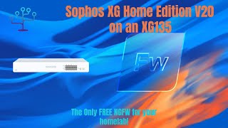 Sophos Firewall Home Edition V20  A Free NGFW for your Homelab and a XG135 to run it on [upl. by Linetta]