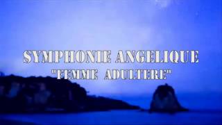 SYMPHONIE ANGELIQUE quot Femme Adulterequot [upl. by Allyson]