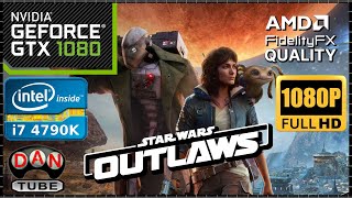 STAR WARS OUTLAWS  1080P FSR 30 QUALITY GTX 1080  I7 4790K [upl. by Airdnahs]