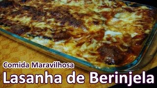 Lasanha de Berinjela  Comida Maravilhosa 50 [upl. by Aisats]