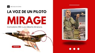 MIRAGE LA VOZ DE UN PILOTO Con el Comodoro RE Luis A Briatore piloto del gran delta argentino [upl. by Naras]