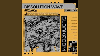 Dissolution Wave [upl. by Vokaay]