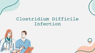 Clostridium Difficile Infection [upl. by Atinrehs]