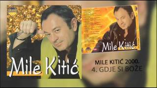 Mile Kitic  Gdje si Boze  Audio 2000 [upl. by Li509]