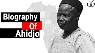 Biography of AhmadouBabatoura Ahidjo OriginEducationPoliciesFamily [upl. by Lola]