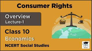 Consumer Rights  Overview  Class 10 NCERT Economics  Chapter 5  UPSC CSEIAS Preparation 2022 [upl. by Eniwtna]