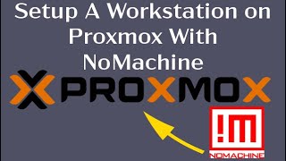 Setup A Workstation On Proxmox With NoMachine [upl. by Lawler704]