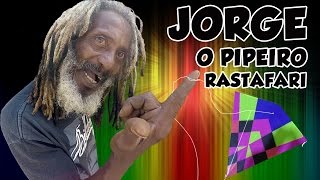 Jorge  O Pipeiro Rastafari  1000 MIL Pipas em Casa [upl. by Adriena]