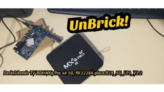 Desbrickando TV BOX MXq Pro 4k 5G RK3228A Unbrick placa R295GLP3V12 Link da Rom na Descrição [upl. by Nylzzaj]