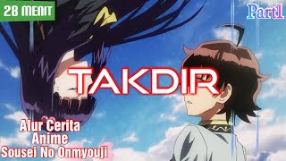 Takdir  Alur Cerita Anime Sousei No Onmyouji  Part 1 [upl. by Entirb680]