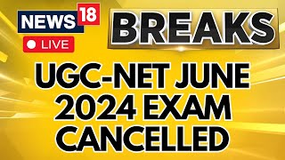 NEET Row 2024 Live Update  UGCNET June 2024 Exam Cancelled Live  NEET Controversy  News18  N18L [upl. by Refinne]