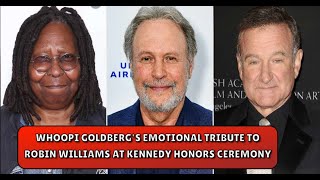 Whoopi Goldbergs Emotional Tribute to Robin Williams at Kennedy Honors Ceremony [upl. by Latin]