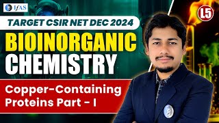 CSIR NET Chemical Science Dec 2024  Bioinorganic Chemistry  Copper Containing Part 1  L5 [upl. by Modnar969]