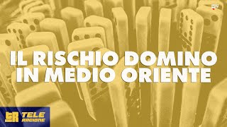 Il rischio domino in Medio Oriente  TELERAGIONE [upl. by Eigla]