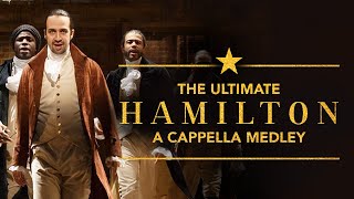 The Ultimate Hamilton Acappella Medley [upl. by Klump343]