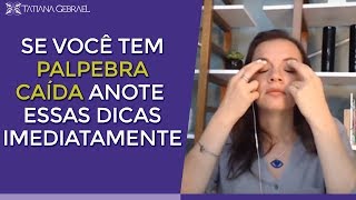 SE VOCÊ TEM PÁLPEBRA CAÍDA ANOTE ESSAS DICAS [upl. by Notgnillew197]