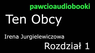 Ten Obcy Rozdział 1 Audiobook za darmo Irena Jurgielewiczowa [upl. by Iniretake947]