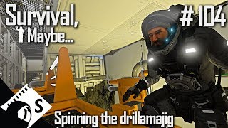 Survival Maybe 104 Spinning the Drill A Space Engineers Survival Series [upl. by Wellesley798]