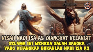 Kisah Nabi Isa AS diangkat ke Langit Oleh Allah Menurut Alquran dan Hadist [upl. by Eddana938]