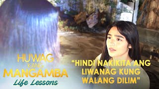 quotHindi nakikita ang liwanag kung walang dilimquot  Huwag Kang Mangamba Life Lesson EP16 [upl. by Seaden]