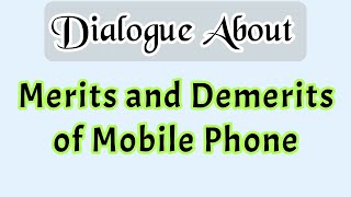 Dialogue about the Merits and Demerits of Mobile [upl. by Hafital862]