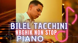 Bilel tacchini  nbghik w non stop  version piano [upl. by Nitas]