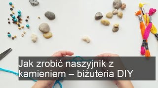 Jak zrobić naszyjnik z kamieniem  biżuteria DIY [upl. by Ydor202]