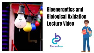 Bioenergetics and Biological Oxidation Lecture Video  BiochemSerye [upl. by Quitt]