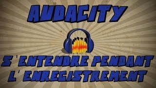 Audacity Sentendre pendant lenregistrement [upl. by Brey68]