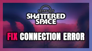 How to FIX Starfield Shattered Space Connection Error  Server Error [upl. by Kleinstein925]